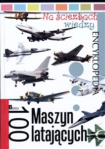 Picture of Encyklopedia Na ścieżkach wiedzy. 100 maszyn latających