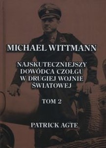 Picture of Michael Wittmann Najskuteczniejszy dowódca czołgu w drugiej wojnie światowej Tom 2