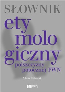 Picture of Słownik etymologiczny polszczyzny potocznej PWN