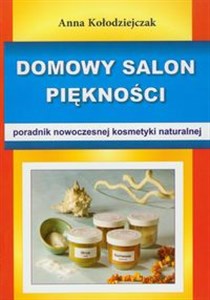 Obrazek Domowy salon piękności Poradnik nowoczesnej kosmetyki naturalnej