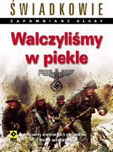 Obrazek Walczyliśmy w piekle Raporty niemieckich generałów z frontu wschodniego