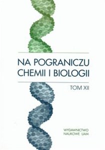 Picture of Na pograniczu chemii i biologii Tom XII