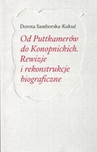 Picture of Od Puttkamerów do Konopnickich Rewizje i rekonstrukcje biograficzne