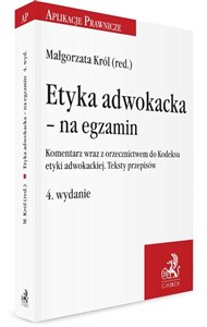 Picture of Etyka adwokacka Na egzamin w4 Komentarz wraz z orzecznictwem do Kodeksu etyki adwokackiej