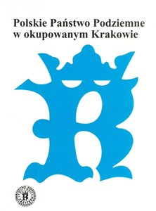 Picture of Polskie Państwo Podziemne w okupowanym Krakowie