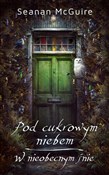 Pod cukrow... - Seanan McGuire -  foreign books in polish 