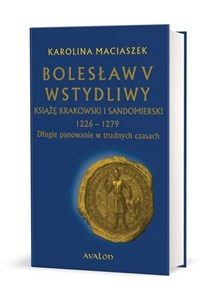 Picture of Bolesław V Wstydliwy Książę krakowski i sandomierski 1226-1279 Długie panowanie w trudnych czasach