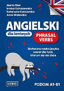 Obrazek Angielski dla leniwych Phrasal Verbs Poziom A1-B1 Skuteczna nauka języka nawet dla tych, którym się nie chce