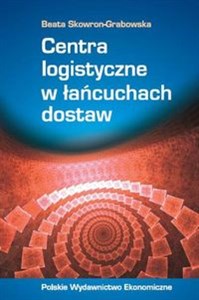 Obrazek Centra logistyczne w łańcuchach dostaw