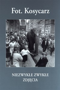 Picture of Fot. Kosycarz. Niezwykłe Zwykłe Zdjęcia