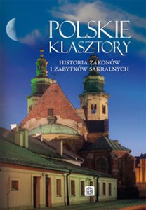 Obrazek Polskie klasztory Historia zakonów i zabytków sakralnych
