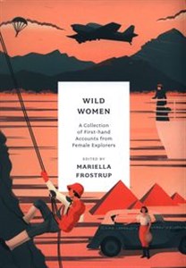 Picture of Wild Women A collection of first-hand accounts from female explorers