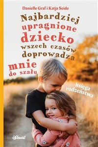 Obrazek Najbardziej upragnione dziecko wszech czasów doprowadza mnie do szału - Księga rodzeństwa