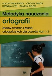 Picture of Metodyka nauczania ortografii Zestaw ćwiczeń i zasad ortograficznych dla uczniów klas 1-3