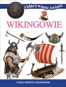 Obrazek Odkrywanie świata Wikingowie Poznaj groźnych wojowników
