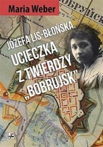 Picture of Józefa Lis-Błońska Ucieczka z Twierdzy "Bobrujsk"