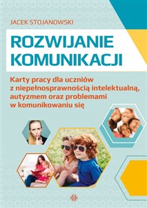 Obrazek Rozwijanie komunikacji Karty pracy dla uczniów z niepełnosprawnością intelektualną, autyzmem oraz problemami w komunikowaniu się