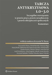 Picture of Tarcza antykryzysowa 1.0 - 3.0 Szczególne rozwiązania w prawie pracy, prawie urzędniczym i prawie ubezpieczeń społecznych. Komentar