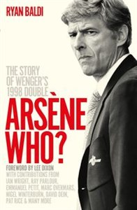Obrazek Arsene Who? The Story of Wenger's 1998 Double