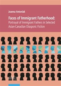 Obrazek Faces of Immigrant Fatherhood Portrayal of Immigrant Fathers in Selected Asian-Canadian Diasporic Fiction