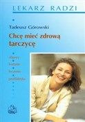 Książka : Chcę mieć ... - Tadeusz Górowski