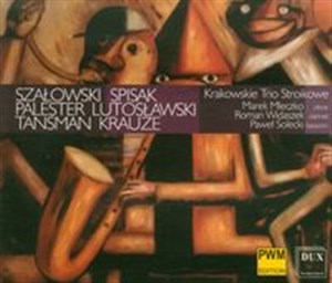 Obrazek Krakowskie trio stroikowe Szałowski, Spisak, Palester, Lutosławski, Tansman, Krauze