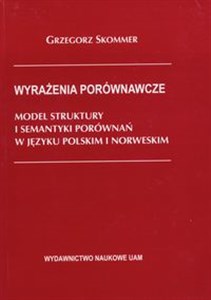 Picture of Wyrażenia porównawcze Model struktury i systematyki porównań w języku polskim i norweskim