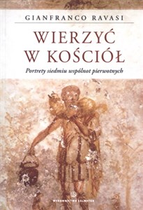 Picture of Wierzyć w Kościół. Portrety siedmiu wspólnot pierwotnych