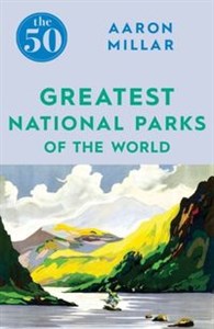 Obrazek The 50 Greatest National Parks of the World