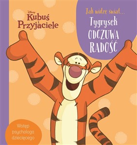Obrazek Disney Kubuś i Przyjaciele Jak widzę świat Tygrysek odczuwa radość Wstęp psychologa dziecięcego