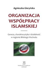 Obrazek Organizacja Współpracy Islamskiej Geneza, charakterystyka i działalność w regionie Bliskiego Wschodu