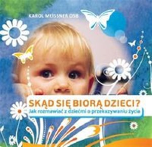 Obrazek Skąd się biorą dzieci Jak rozmawiać z dziećmi o przekazywaniu życia