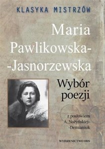 Obrazek Klasyka mistrzów Maria Pawlikowska-Jasnorzewska Wybór poezji