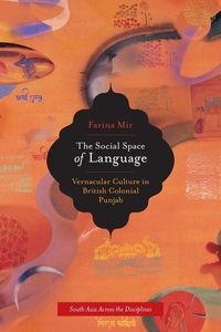 Picture of The Social Space of Language Vernacular Culture in British Colonial Punjab