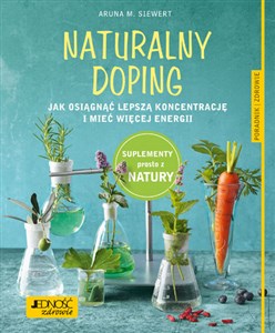 Obrazek Naturalny doping Jak osiągnąć lepszą koncentrację i mieć więcej energii Poradnik zdrowie