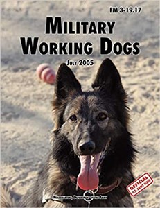 Picture of Military Working Dogs The Official U.S. Army Field Manual FM 3-19.17 (1 July 2005 revision)