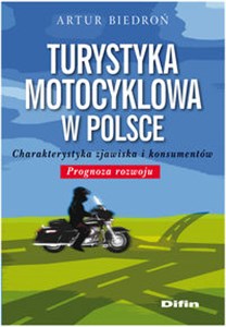 Obrazek Turystyka motocyklowa w Polsce Charakterystyka zjawiska i konsumentów. Prognoza rozwoju