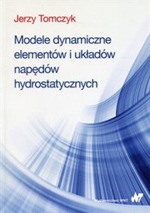 Picture of Modele dynamiczne elementów i układów napędów hydrostatycznych