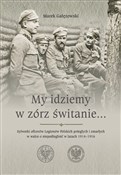 Książka : My idziemy... - Marek Gałęzowski