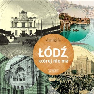 Obrazek Łódź, której nie ma A Lodz that no longer exists
