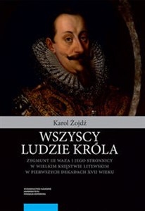 Picture of Wszyscy ludzie króla Zygmunt III Waza i jego stronnicy