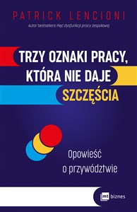 Picture of Trzy oznaki pracy, która nie daje szczęścia Opowieść o przywództwie