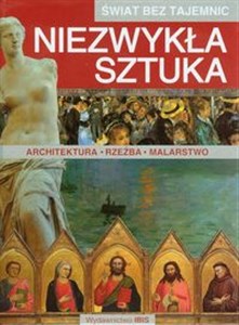 Picture of Świat bez tajemnic Niezwykła sztuka Architektura, rzeźba, malarstwo
