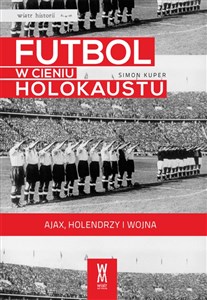 Picture of Futbol w cieniu Holokaustu Ajax, Holendrzy i wojna