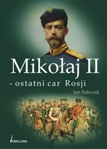 Obrazek Mikołaj II - ostatni car Rosji Studium postaci i ewolucji władzy