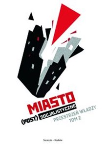 Picture of Miasto (post)socjalistyczne. Przestrzeń władzy Tom 2