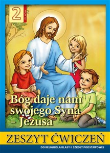 Picture of Religia 2 Bóg daje nam swojego Syna - Jezusa Zeszyt ćwiczeń Szkoła podstawowa