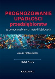 Obrazek Prognozowanie upadłości przedsiębiorstw za pomocą wybranych metod ilościowych. Analiza porównawcza