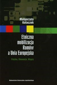 Obrazek Etniczna mobilizacja Romów a Unia Europejska Polska, Słowacja, Węgry