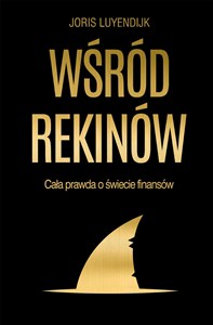Picture of Wśród rekinów Cała prawda o świecie finansów